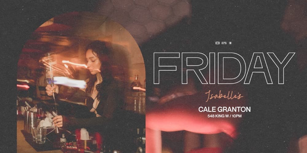 Friday at Isabelle's, Cale Granton, 548 King W, 10PM