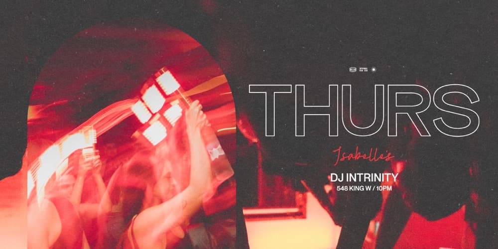 Thurs at Isabelle's, DJ Intrinity, 548 King W, 10PM